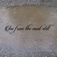 a puddle with the words on it that says, one from the mud skill