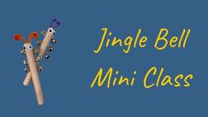 two toothbrushes with eyes on them and the words, jingle bell mini class