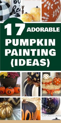 pumpkin decorating ideas with the words, 17 adorable pumpkin painting ideas