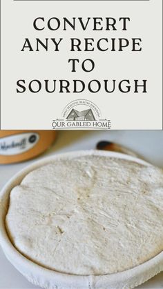 How to convert any recipe to sourdough Dough Starter Recipe, Gluten Free Sourdough, Sourdough Baking