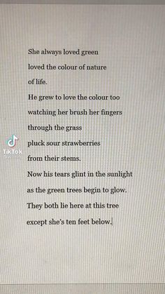 a poem written on a computer screen that says, she always loved green loved the color of nature of life he grew to love the color too watching her