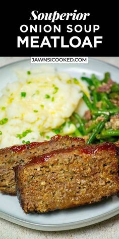 meatloaf on a plate with mashed potatoes and green beans