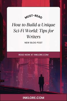 a person standing in front of a red background with the words must read how to build a unique sci - fi world tips for writer's new blog post