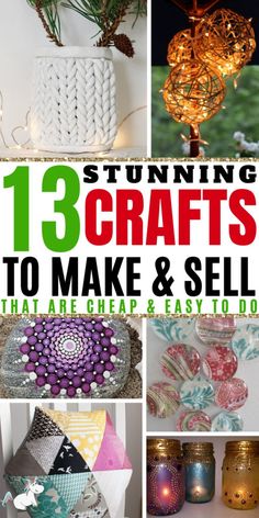 some crafts that are made and sell with text overlaying the top saying 13 stunning crafts to make and sell