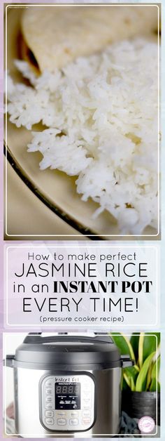 rice in an instant pot with the words how to make perfect jasmine rice in an instant pot every time