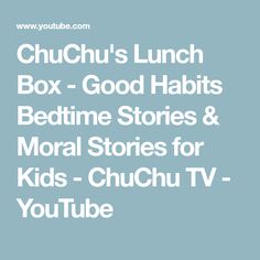 the chuchu's lunch box - good habitts bedtime stories & more stories for kids - chuchu tv