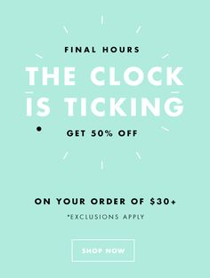 the clock is ticking get 50 % off on your order of $ 30 + click now