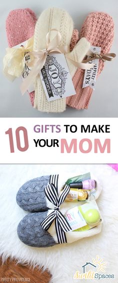 the words 10 gifts to make your mom on top of a pair of slippers