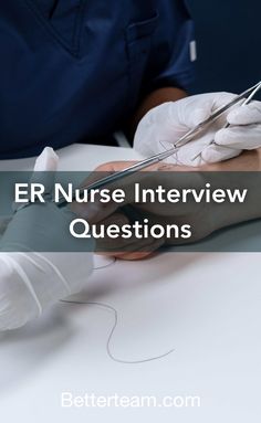 a person in white gloves is doing surgery on someone's arm with the words er nurse interview questions