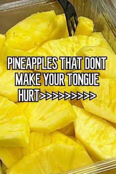 pineapples that don't make your tongue hurt / > > = >