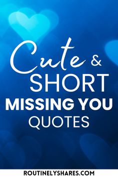 a blue background with the words cute and short missing you quotes in white on it