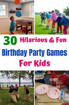 birthday party games for kids with text overlay that reads 30 hilarious and fun birthday party games for kids