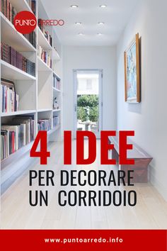 an image of a hallway with bookshelves in the background and text that reads 4 idee per decorare un corridio