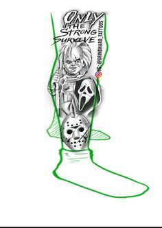 a drawing of a leg with the words only the strong survive written in green ink