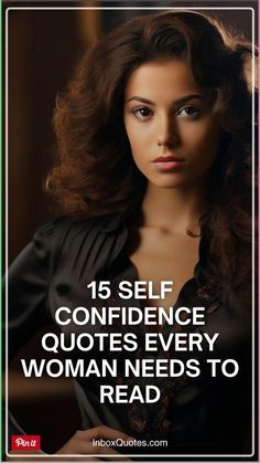 a woman's face with the words, 15 self confidence quotes every woman needs to read