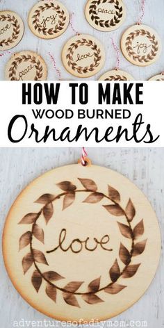 how to make wood burned ornaments with the words love on them and an ornament