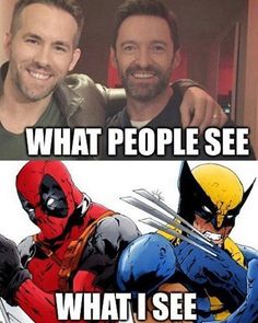 deadpool and wolverine meme with caption that reads, what people see what i see