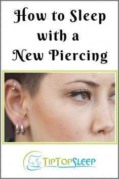 a woman's face with the words how to sleep with a new piercing