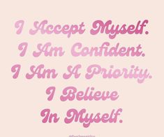 i accept myself i am confident i am a priority i believe in myself