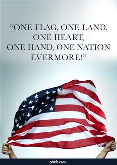 someone holding an american flag with the quote one flag, one land, one heart, one hand, one nation evermore