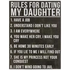 the rules for dating my daughter on a black and white background with text that reads, rules for dating my daughter i have a job