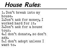 the words house rules are written in black and white on a piece of paper that says, i don't break into my house