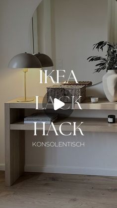 an image of a desk with a vase and lamp on it that says ikea hark hack