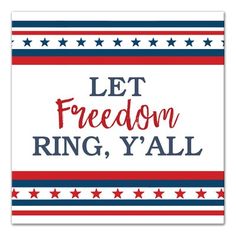 a red, white and blue poster with the words let freedom ring y'all