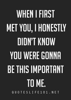 a quote that says, when first met you, honesty didn't know you were going