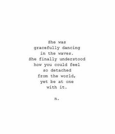 an old typewriter with the words gracefully dancing in the waves, she finally understand how you could feel so detailed from the world