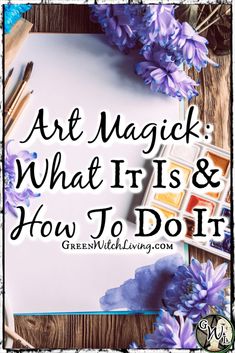 Art Magick: What It Is and How to Do It - blog.greenwitchliving.com Magick Art, Green Witchcraft, Big Magic, Wealth Dna Code, Dna Code, Art Magic, Witchcraft For Beginners, Wealth Dna