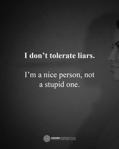 Everyone Lies Quotes, I Already Know The Truth Quotes, When You Know Someone Is Lying Quotes, Lying To My Face Quotes, Quotes About Knowing The Truth, I Know The Truth Quotes, Knowing The Truth Quotes, Being Lied To Quotes, Dont Lie Quotes