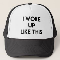 I Woke Up Like This | Fun Quote Trucker Hat - diy cyo personalize design idea new special custom Hat Quotes, Trucker Quotes, Diy Hats, Hat Diy, Pun Meme, Unique Quote, Custom Trucker Hats, Quote Diy, Hat Accessories