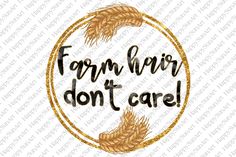 the words form hair don't care are in a gold circle