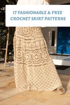 a woman wearing a crochet skirt with the words 17 fashionable and free crochet skirt patterns