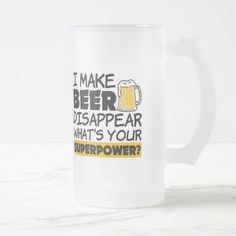 i make beer disapppear what's your super power? coffee mug