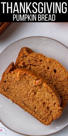 two slices of pumpkin bread on a plate with the words thanksgiving pumpkin bread over it