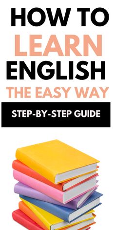 a stack of books with the title how to learn english the easy way step - by - step guide