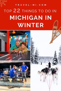 michigan in winter with the words, top 22 things to do in michigan in winter