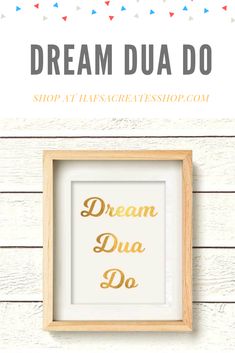 a white and gold frame with the words dream dua do on it