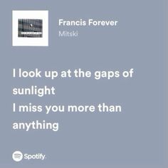 an image of a quote that says i look up at the gates of sunlightlight i miss you more than anything