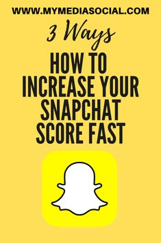 the snapchat logo with text that reads 3 ways how to increase your snapchat score fast