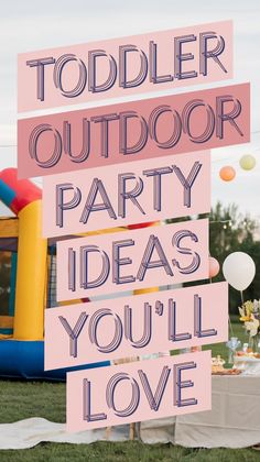 an inflatable bouncer with the words toddler outdoor party ideas you'll love