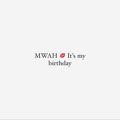 the words m wah it's my birthday are shown in black and red on a white background