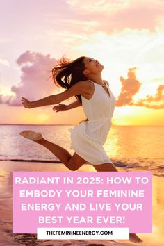 a woman jumping up into the air with text reading radant in 205 how to embody your feminine energy and live your best year ever