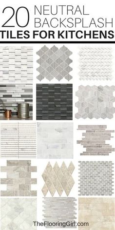 20 neutral backsplash tiles for kitchen walls, floors and flooring in various styles