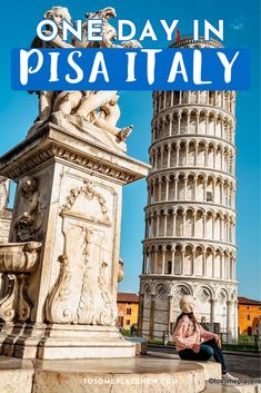 a woman sitting in front of the leaning tower with text overlay that reads one day in pisa italy