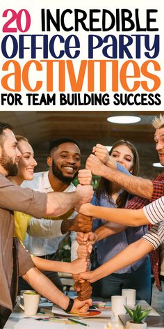 people stacking hands together in the middle of a table with text overlay that reads 20 incredible office party activities for team building success