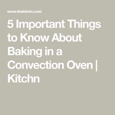 the words 5 important things to know about baking in a convection oven