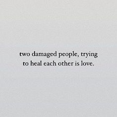 two damaged people, trying to heal each other is love